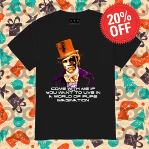 Come With Me If You Want To Live In A World Of Pure Imagination Shirt