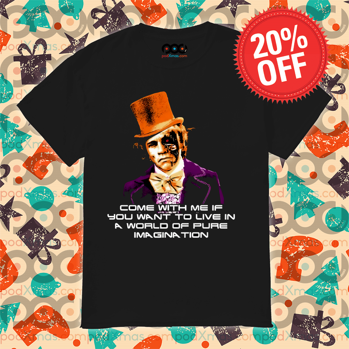 Come With Me If You Want To Live In A World Of Pure Imagination Shirt Come With Me If You Want To Live In A World Of Pure Imagination Shirt