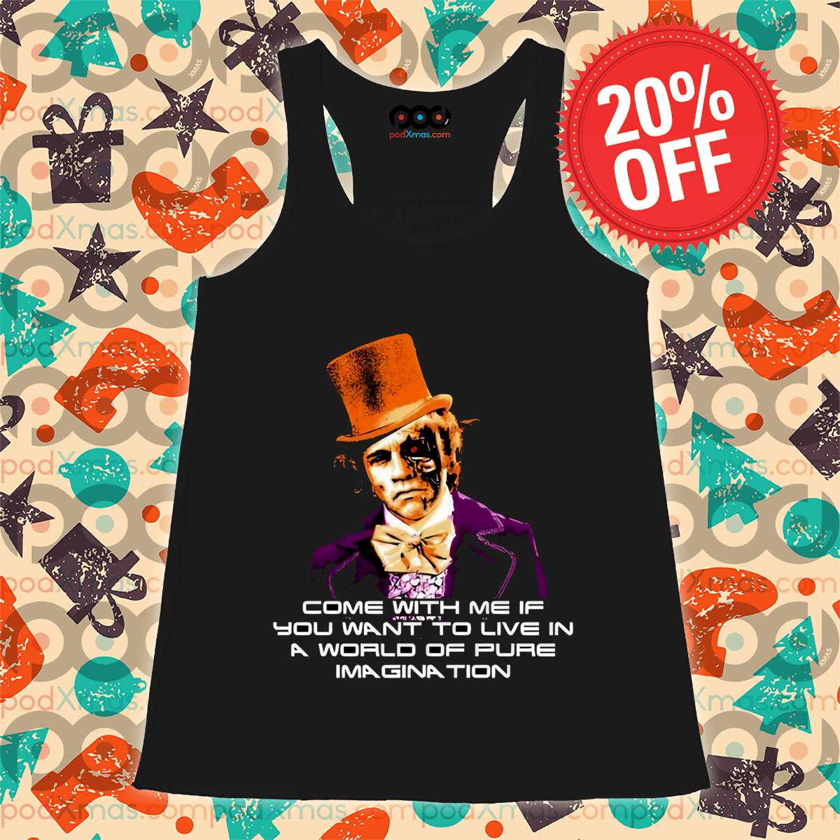 Come With Me If You Want To Live In A World Of Pure Imagination Shirt 1 Come With Me If You Want To Live In A World Of Pure Imagination Tank Top