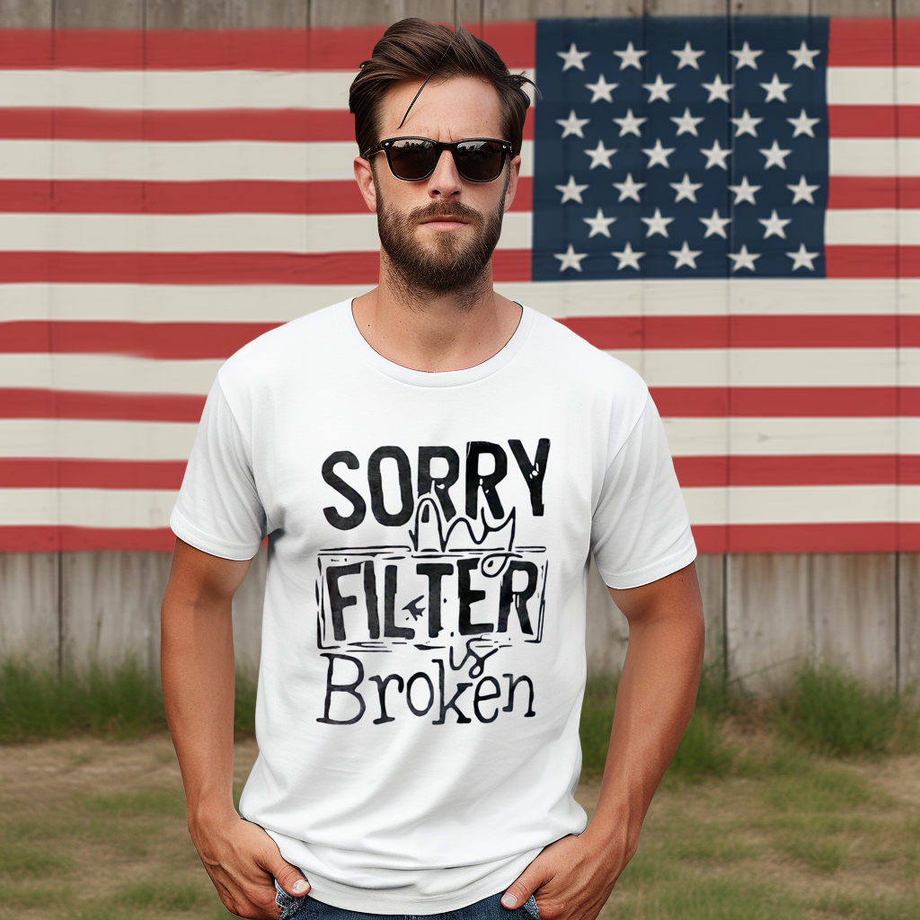Sorry My Filter Is Broken 2024 Shirt