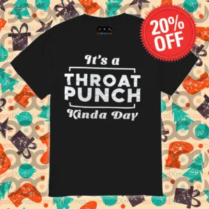 It's A Throat Punch Kinda Day Shirt
