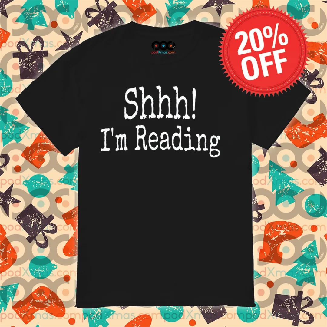 Shhh I'm Reading Shirt