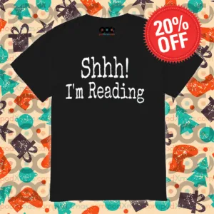 Shhh I'm Reading Shirt