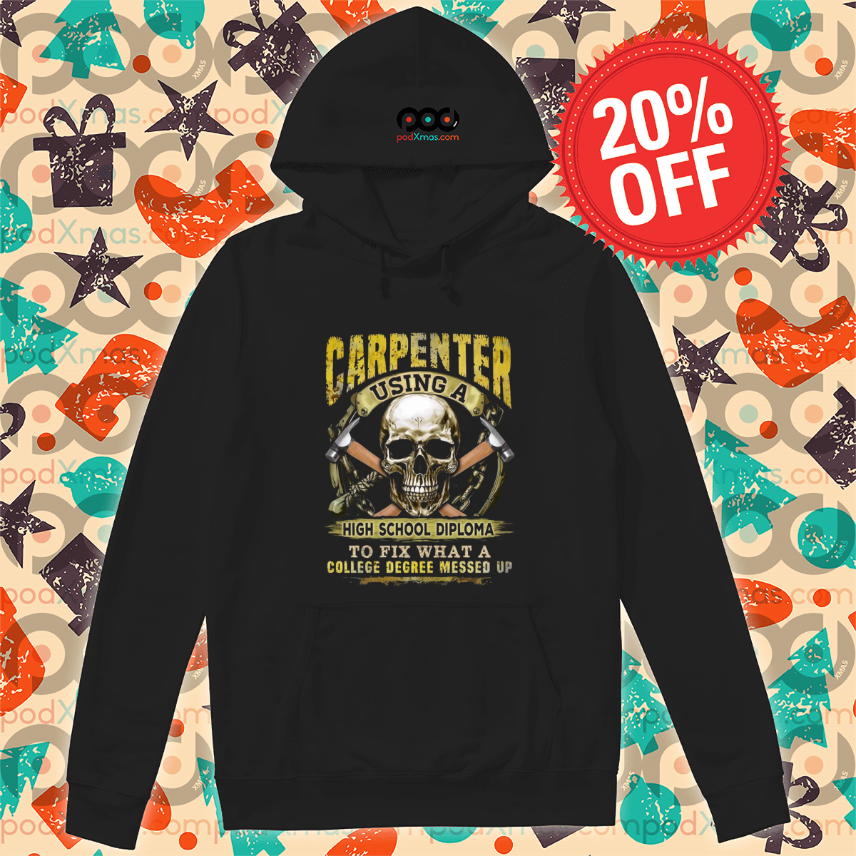 Skull Carpenter Using A High School Diploma To Fix What A College Degree Messed Up Shirt Skull Carpenter Using A High School Diploma To Fix What A College Degree Messed Up Shirt