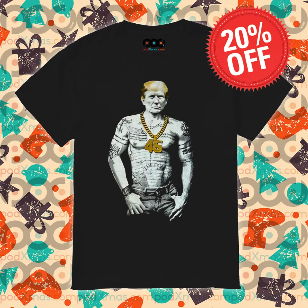 Donald Trump 45 Gangster Tattoo 2024 Shirt