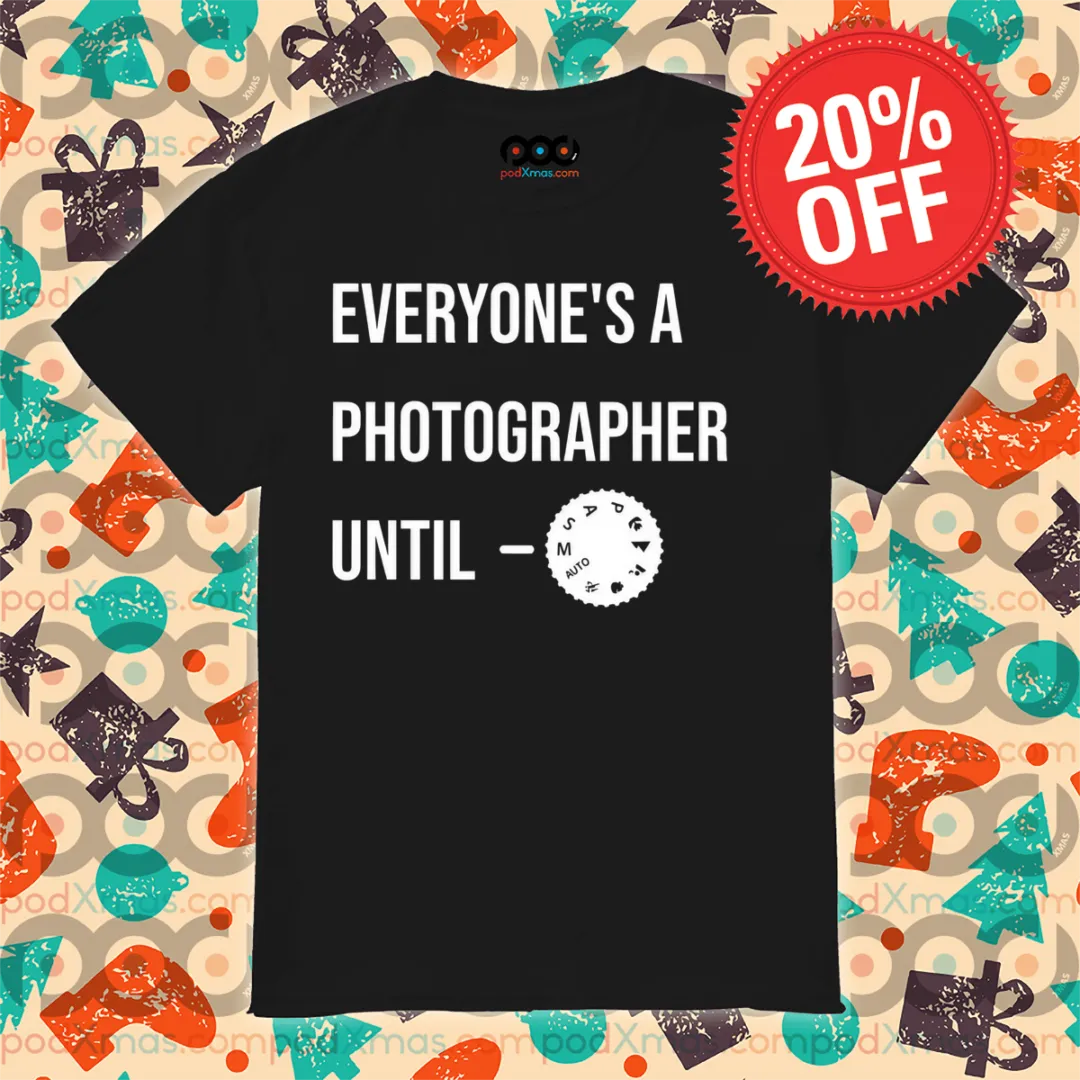 Everyone's A Photographer Until 2024 Shirt