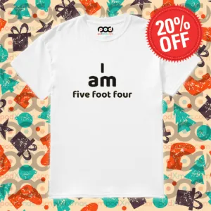 I Am Five Foot Four Shirt