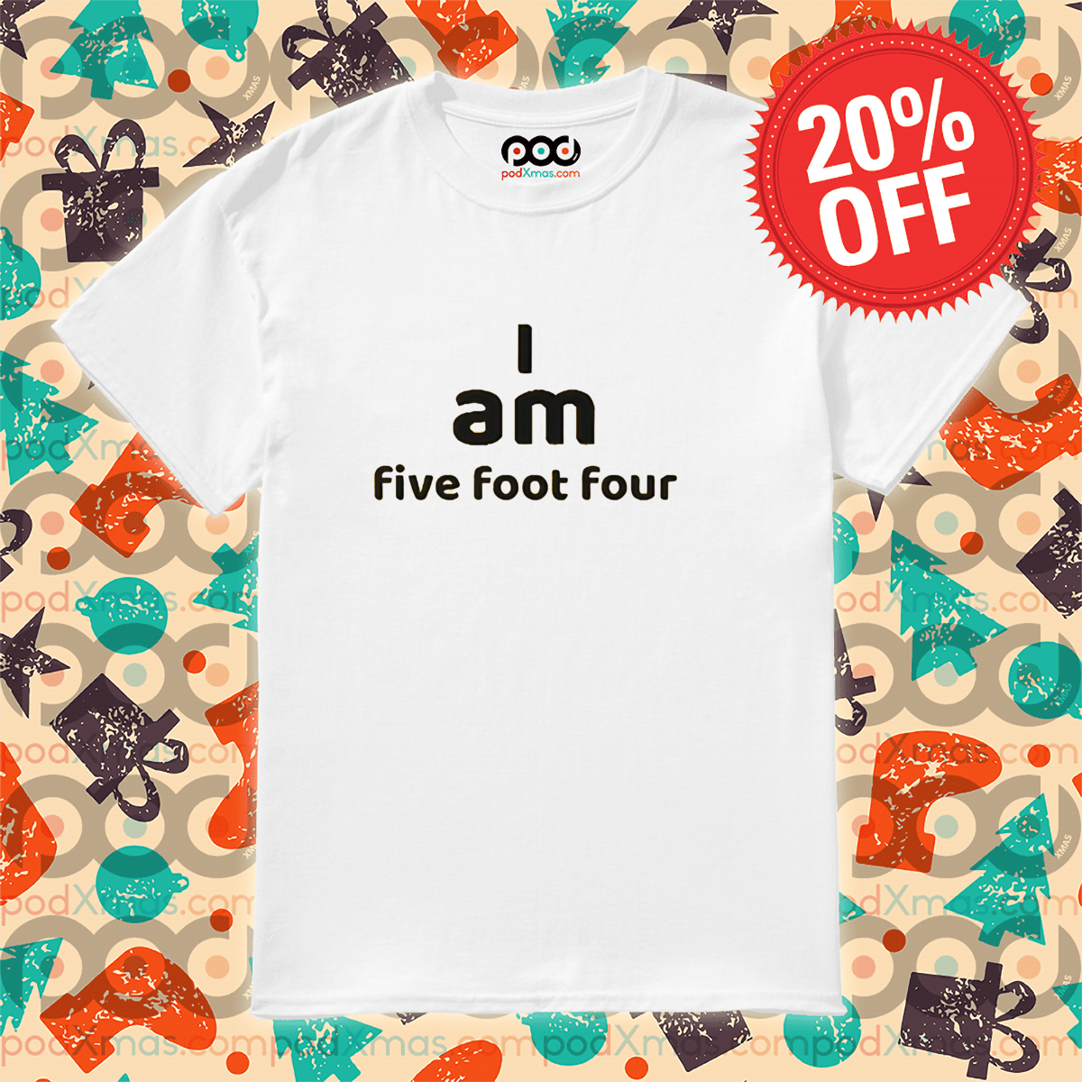 I Am Five Foot Four Shirt