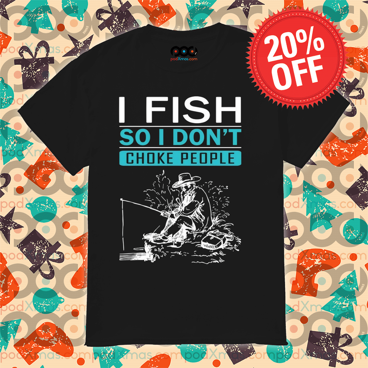 I Fish So I Don't Choke People Shirt