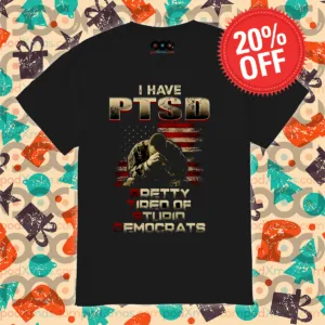 I Have PTSD Pretty Tired Of Stupid Democrats American Flag Shirt