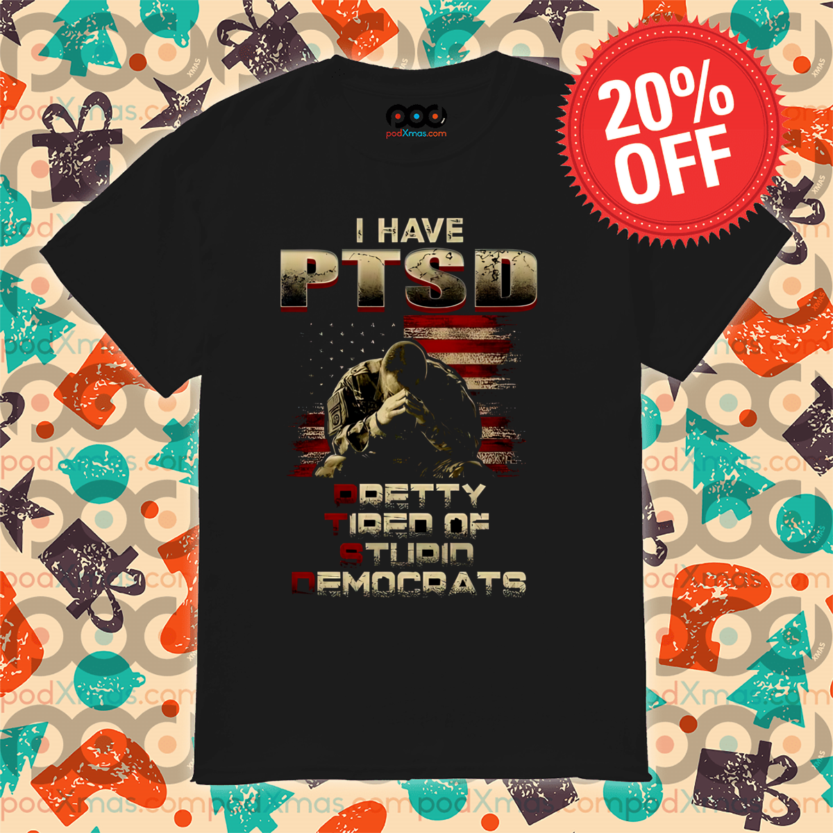 I Have PTSD Pretty Tired Of Stupid Democrats American Flag Shirt