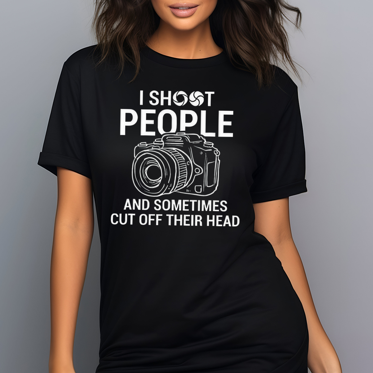 I Shoot People And Sometimes Cut Off Their Head Shirt