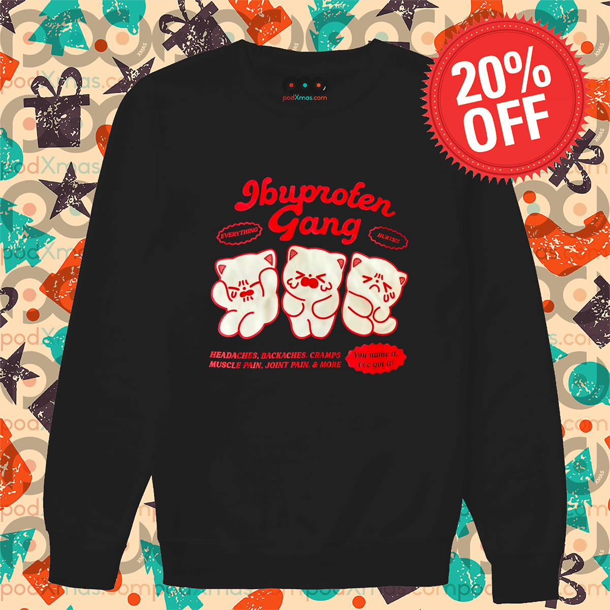 Ibuprofen Gang Headaches Backaches Cramps Muscle Pain Joint Pain More Shirt Ibuprofen Gang Headaches Backaches Cramps Muscle Pain Joint Pain More Shirt