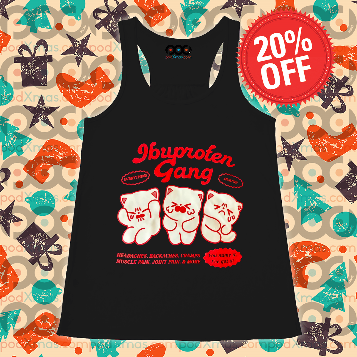 Ibuprofen Gang Headaches Backaches Cramps Muscle Pain Joint Pain More Shirt Ibuprofen Gang Headaches Backaches Cramps Muscle Pain Joint Pain More Shirt