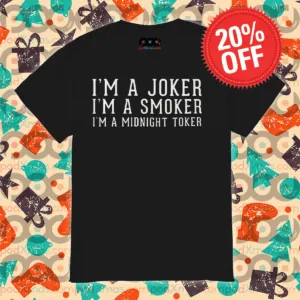 I'm A Joker I'm A Smoker I'm A Midnight Toker Shirt