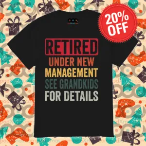 Retired Under New Management See Grandkids For Details Vintage Shirt