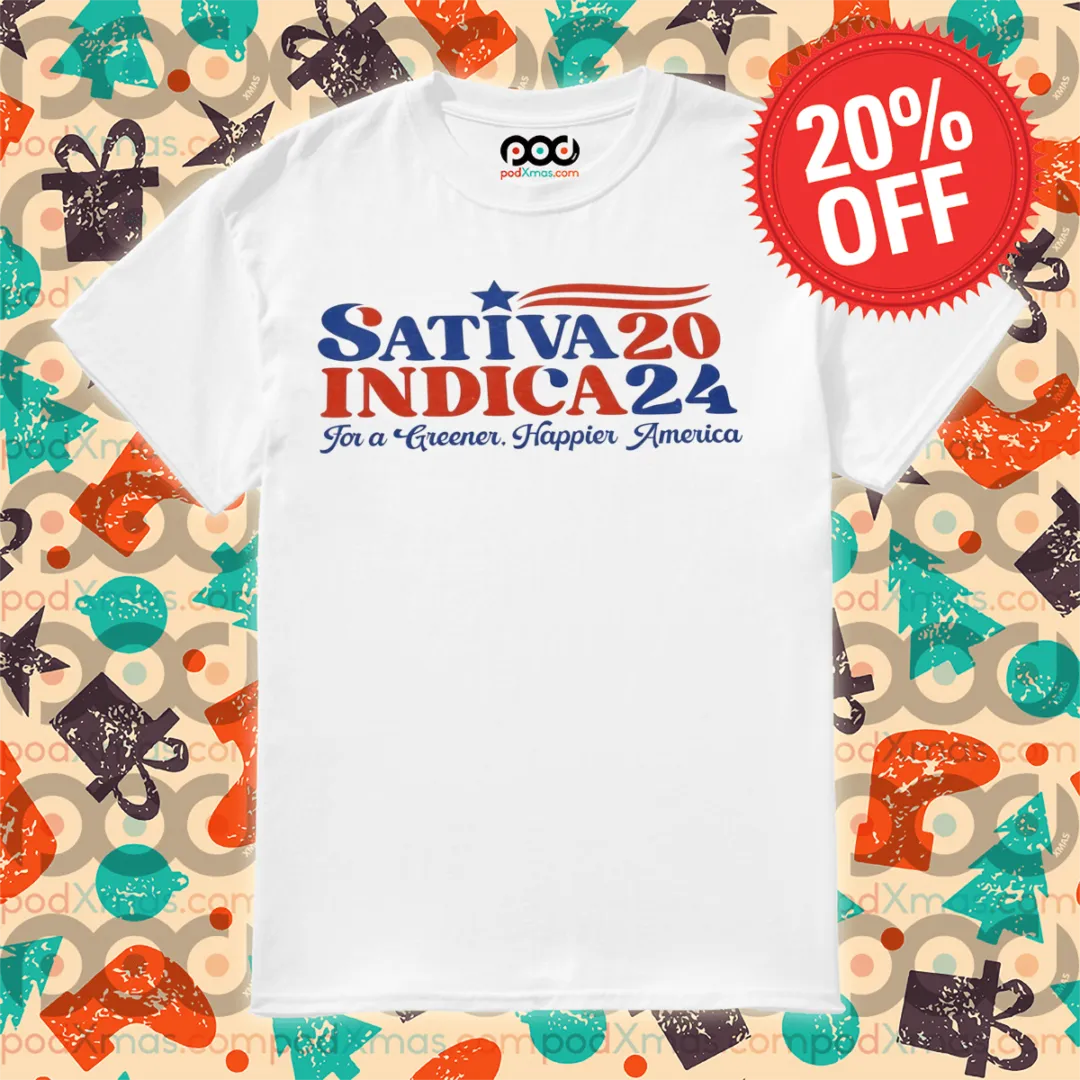 Sativa 20 Indica 24 For A Greener Happier America Shirt