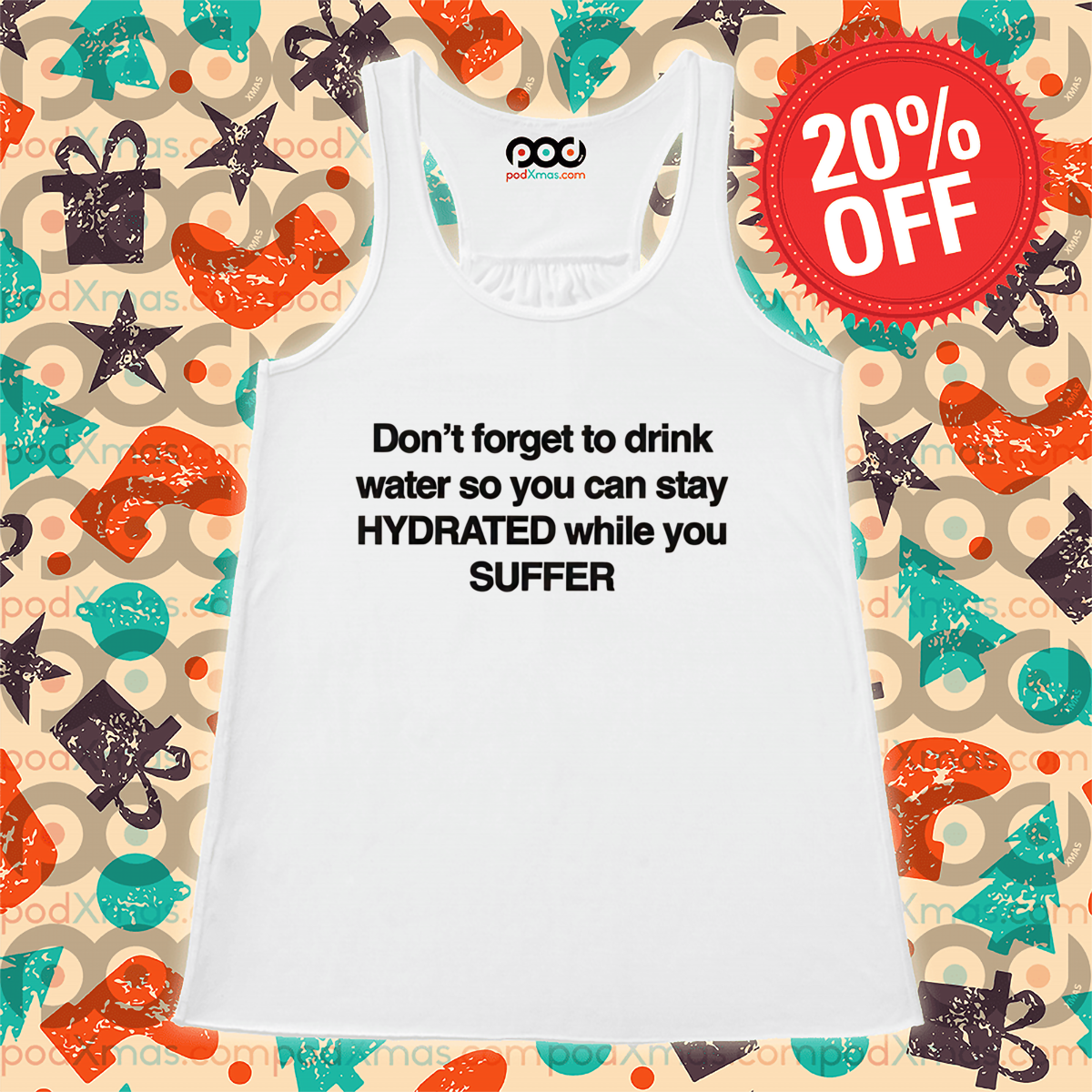 Don't Forget To Drink Water So You Can Stay Hydrated While You Suffer Shirt