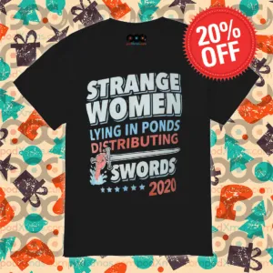 Strange Women Lying In Ponds Distributing Swords Shirt