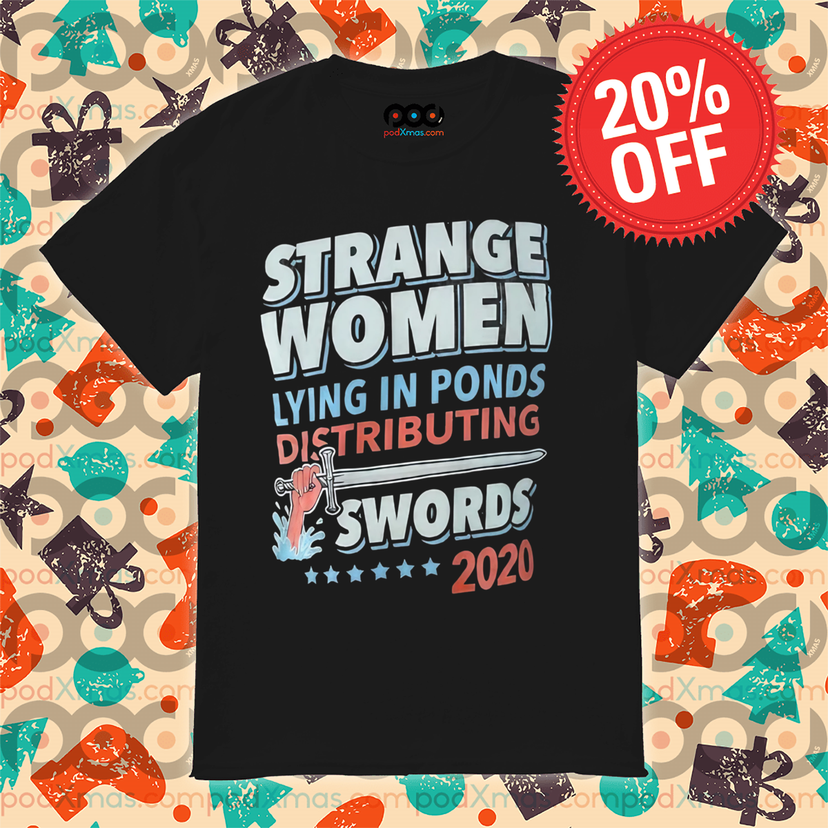 Strange Women Lying In Ponds Distributing Swords Shirt