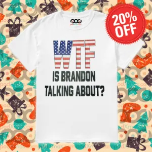 WTF Is Brandon Talking About 2024 Shirt
