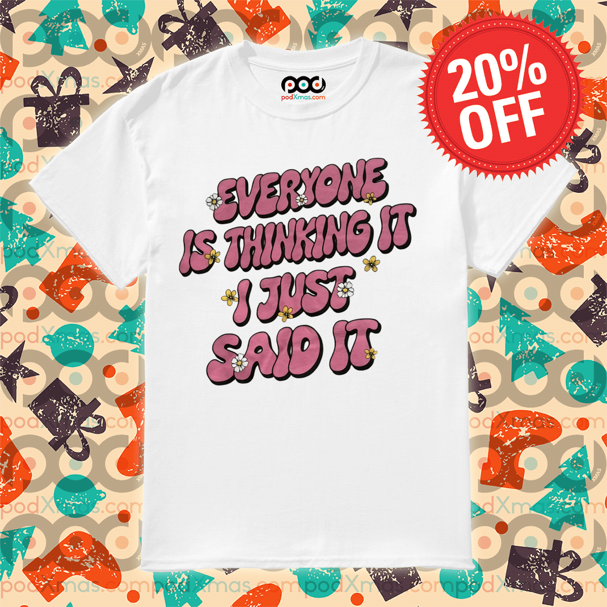 Floral Everyone Is Thinking It I Just Said It 2024 Shirt