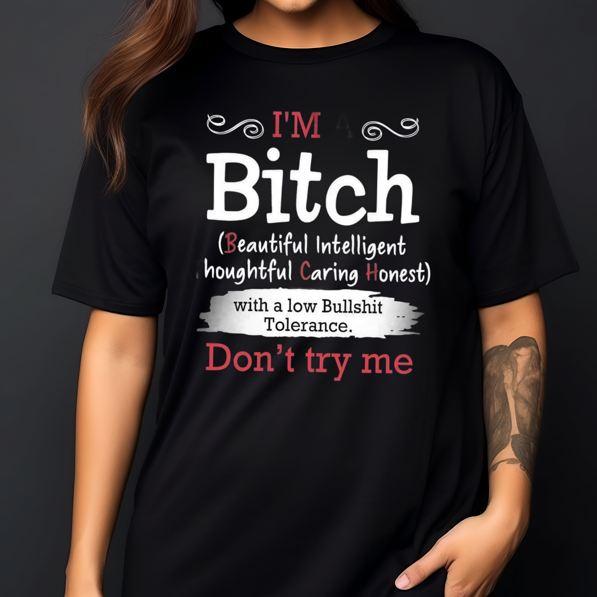 I'm A Bitch Beautiful Intelligent Thoughtful Caring Honest Don't Try Me Shirt