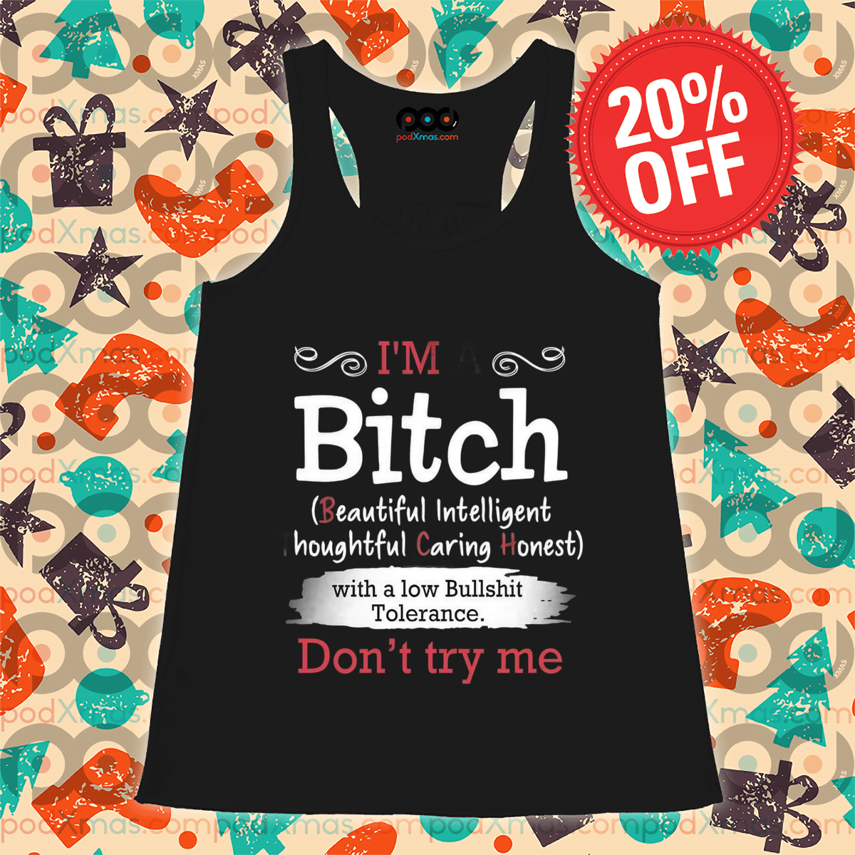 I'm A Bitch Beautiful Intelligent Thoughtful Caring Honest Don't Try Me Shirt