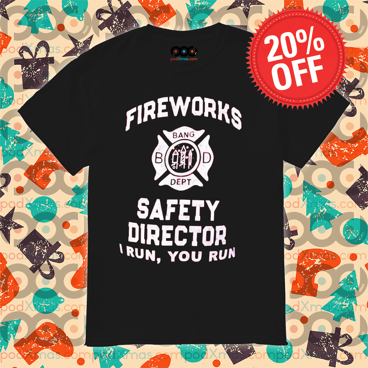Fireworks Safety Director I Run You Run Shirt