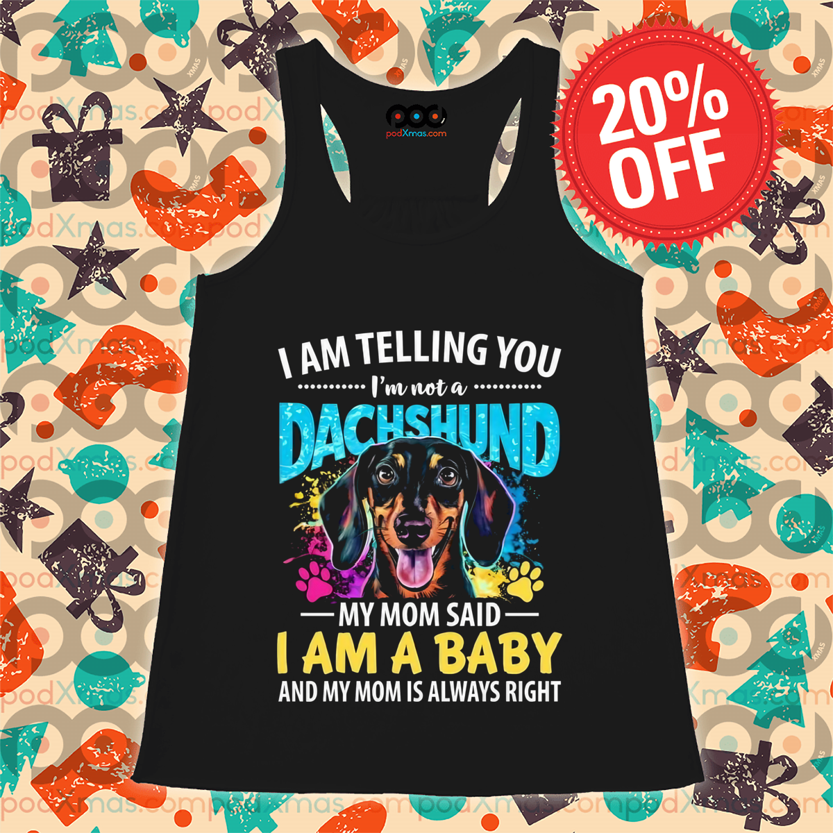 I Am Telling You I'm Not A Dachshund My Mom Said I Am A Baby And My Mom Is Always Right Shirt