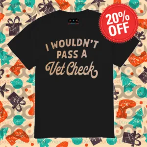 I Wouldn't Pass A Vet Check Vintage Shirt