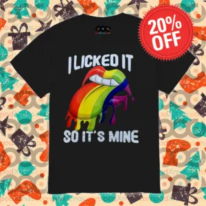 LGBTQ Lip I Licked It So It's Mine Shirt