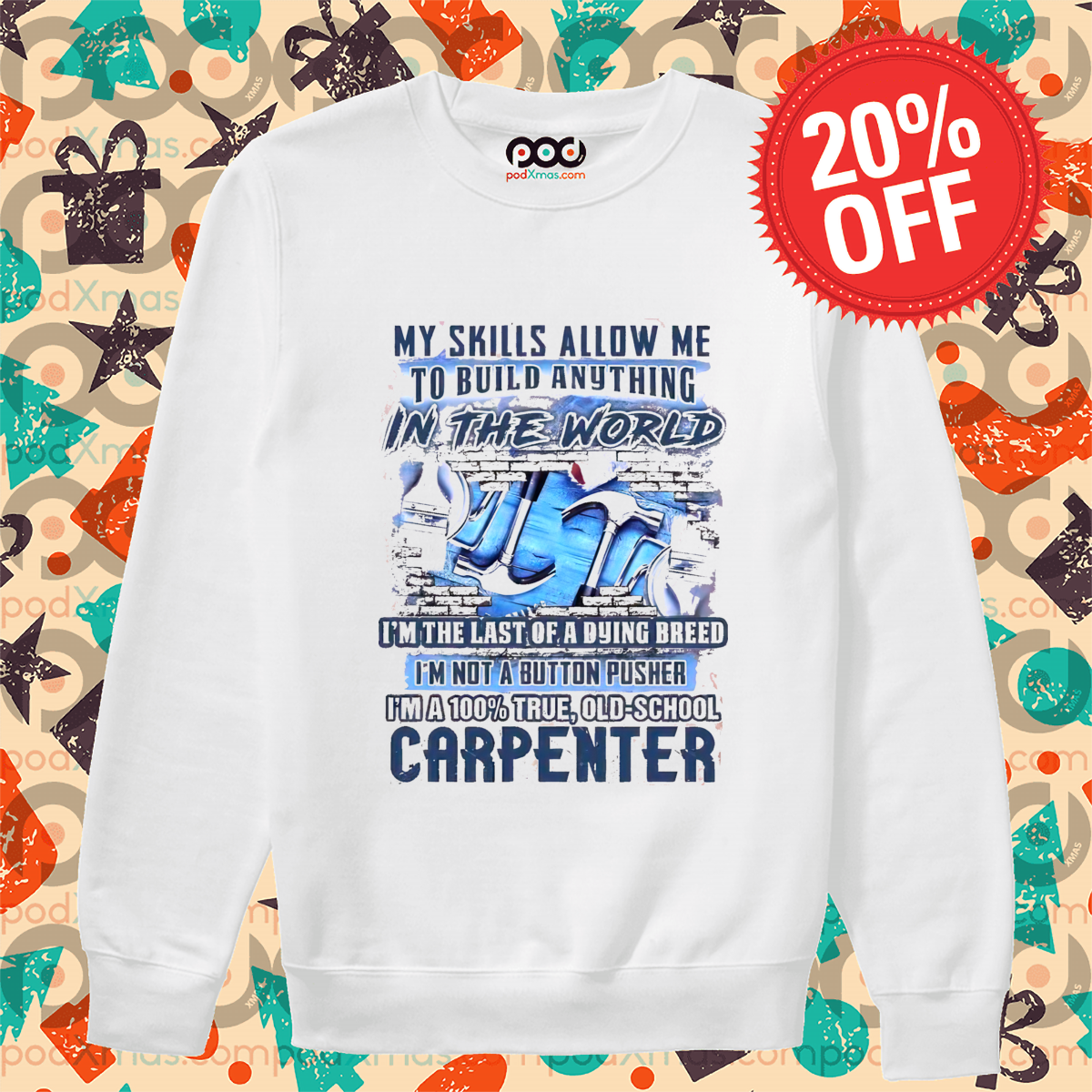 My Skills Allow Me To Build Anything In The World I'm The Last Of A Dying Breed Shirt My Skills Allow Me To Build Anything In The World I'm The Last Of A Dying Breed Shirt