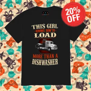 Truck This Girl Knows How To Load More Than A Dishwasher Shirt