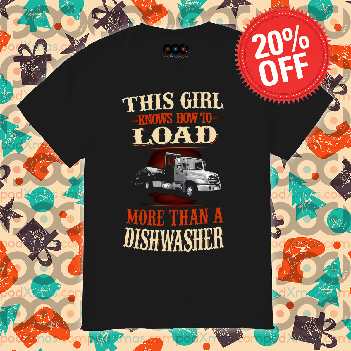 Truck This Girl Knows How To Load More Than A Dishwasher Shirt