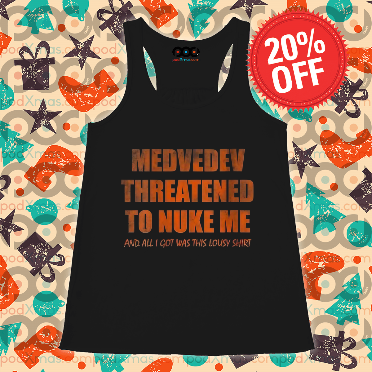 Medvedev Threatened To Nuke Me And All I Got Was This Lousy Shirt Shirt Medvedev Threatened To Nuke Me And All I Got Was This Lousy Shirt Shirt