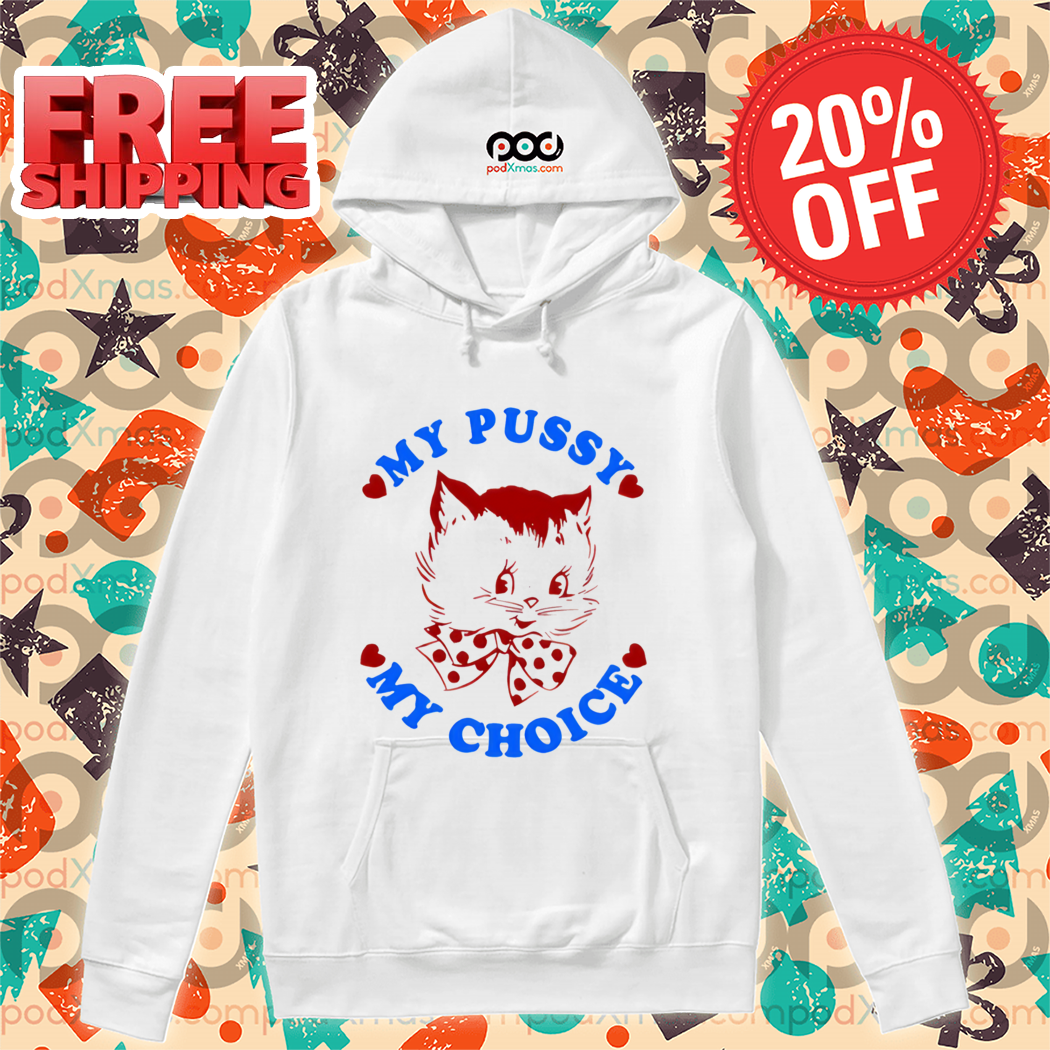 Kitty My Pussy My Choice 2024 Shirt