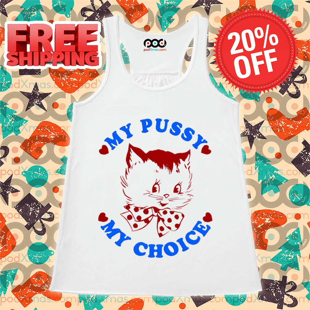 Kitty My Pussy My Choice 2024 Shirt