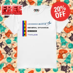 LGBT Lockheed Martin General Dynamics Bae Systems Thales Shirt