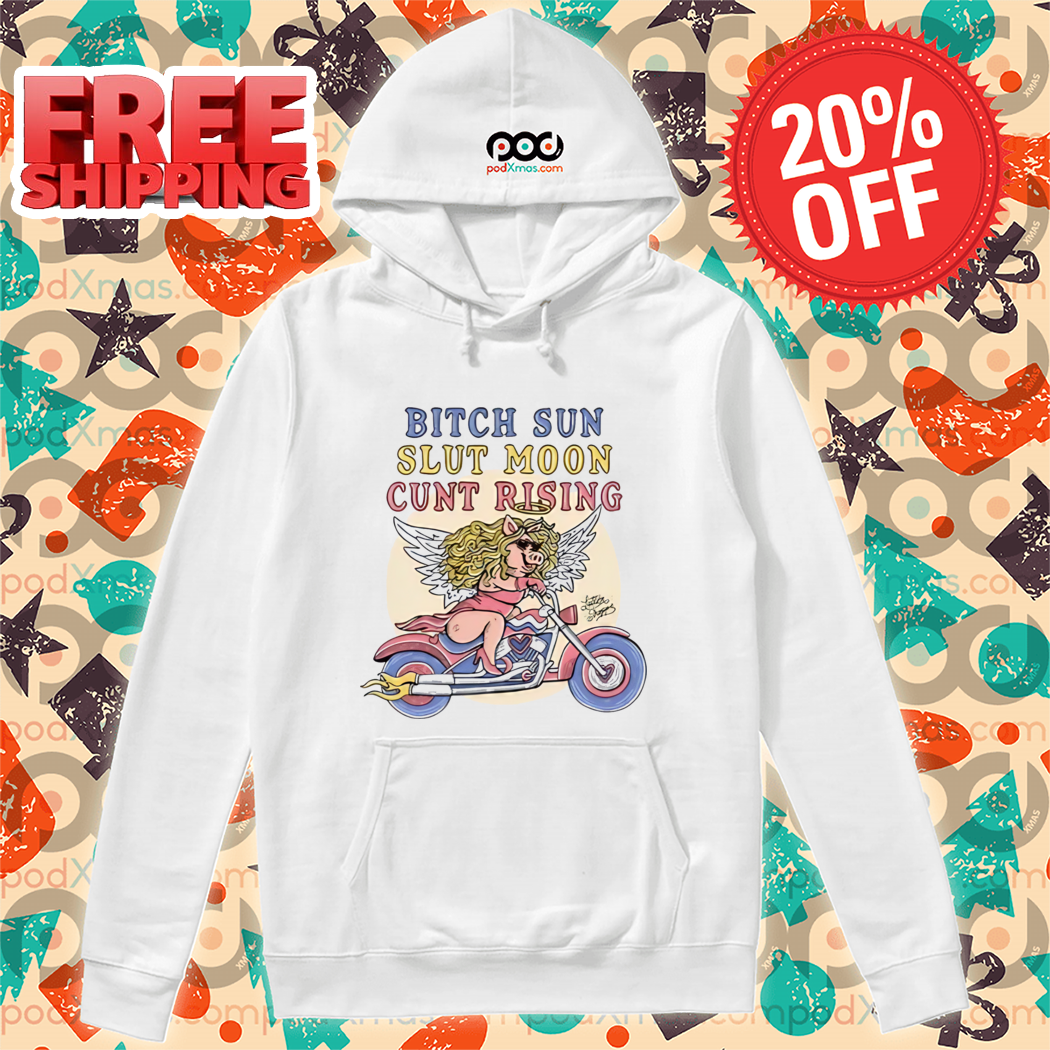 Pig Racer Bitch Sun Slut Moon Cunt Rising Shirt