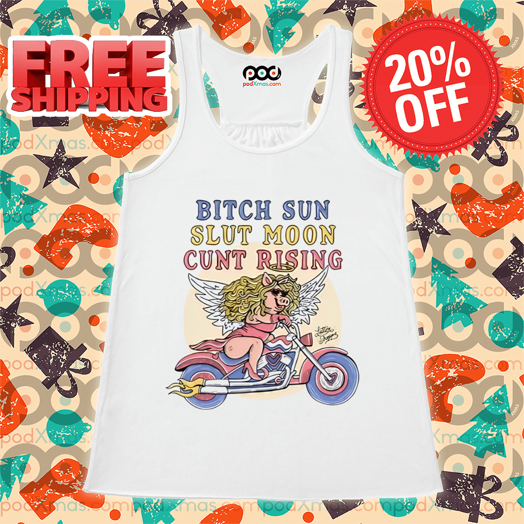 Pig Racer Bitch Sun Slut Moon Cunt Rising Shirt