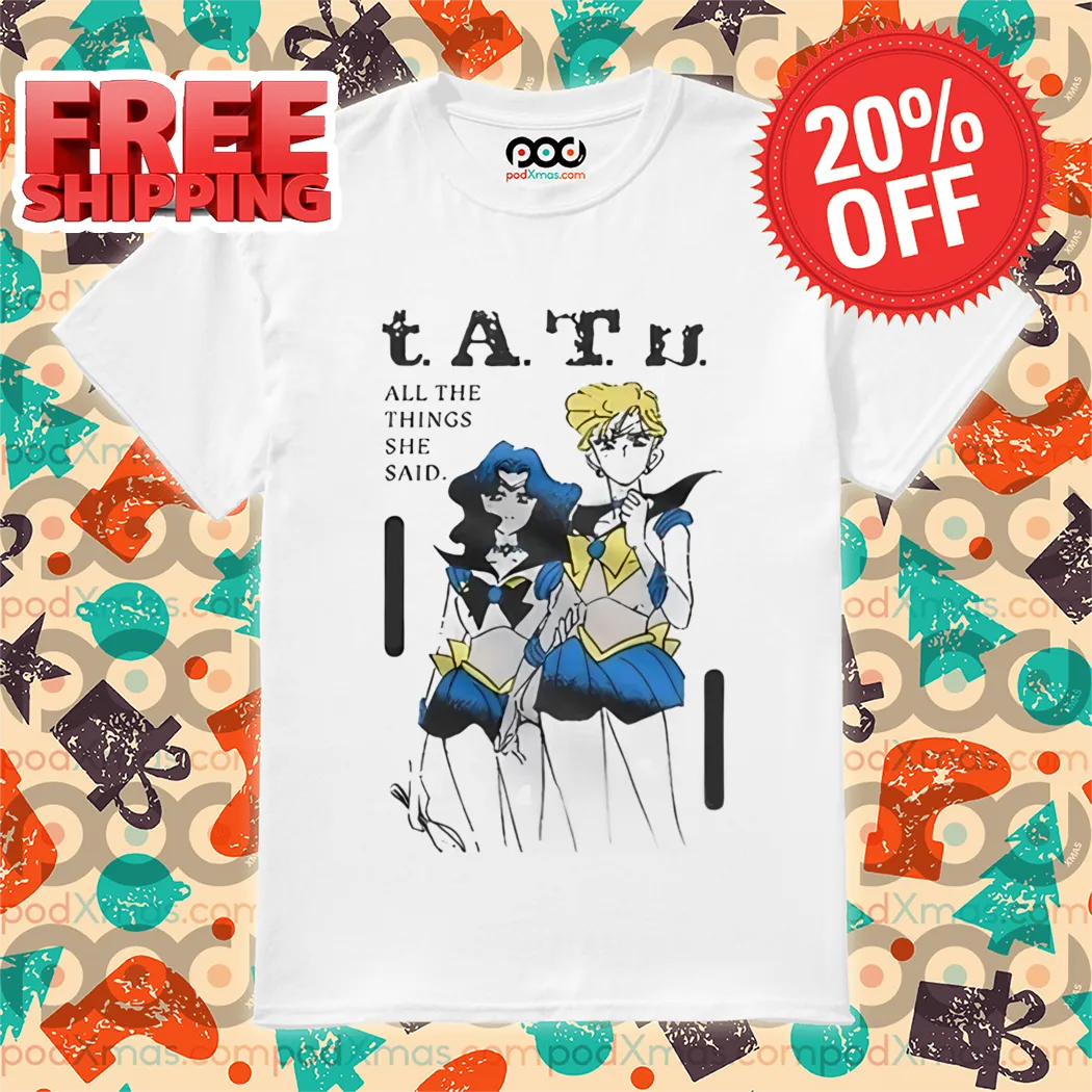 Sailor Moon Tatu All The Things She Said Shirt
