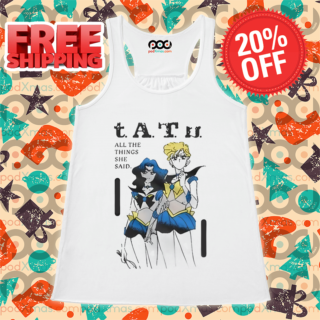 Sailor Moon Tatu All The Things She Said Shirt