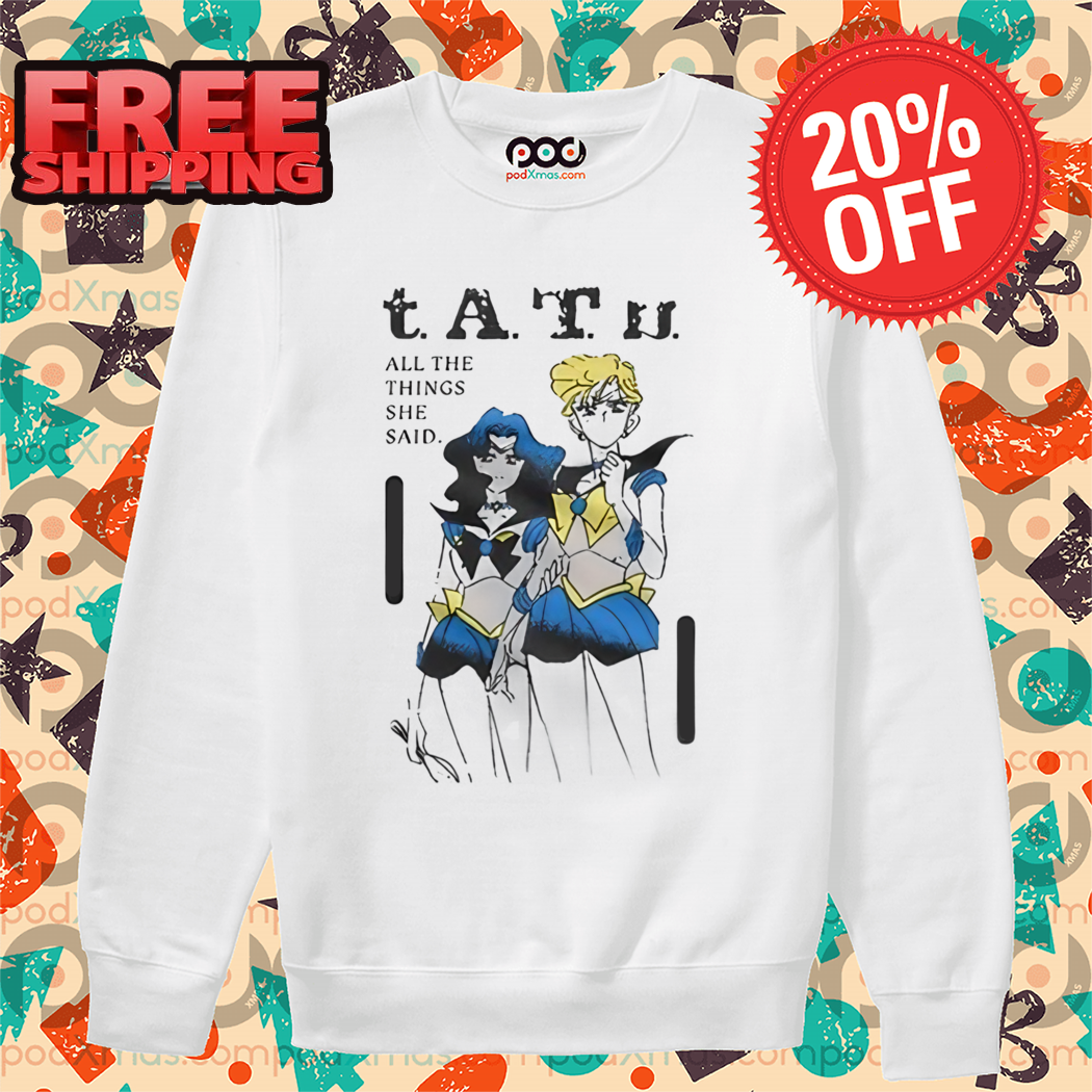 Sailor Moon Tatu All The Things She Said Shirt