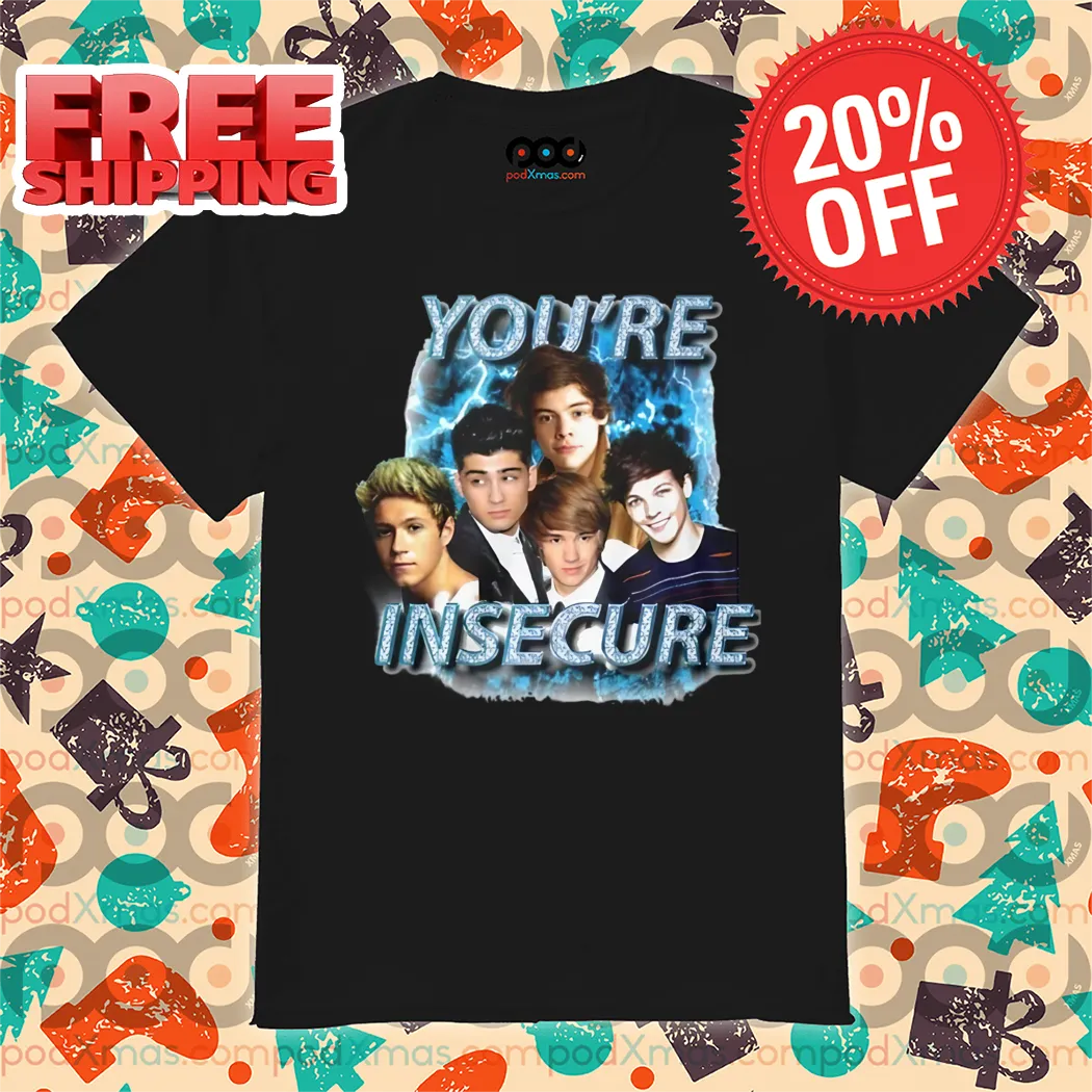 One Direction You're Insecure Shirt