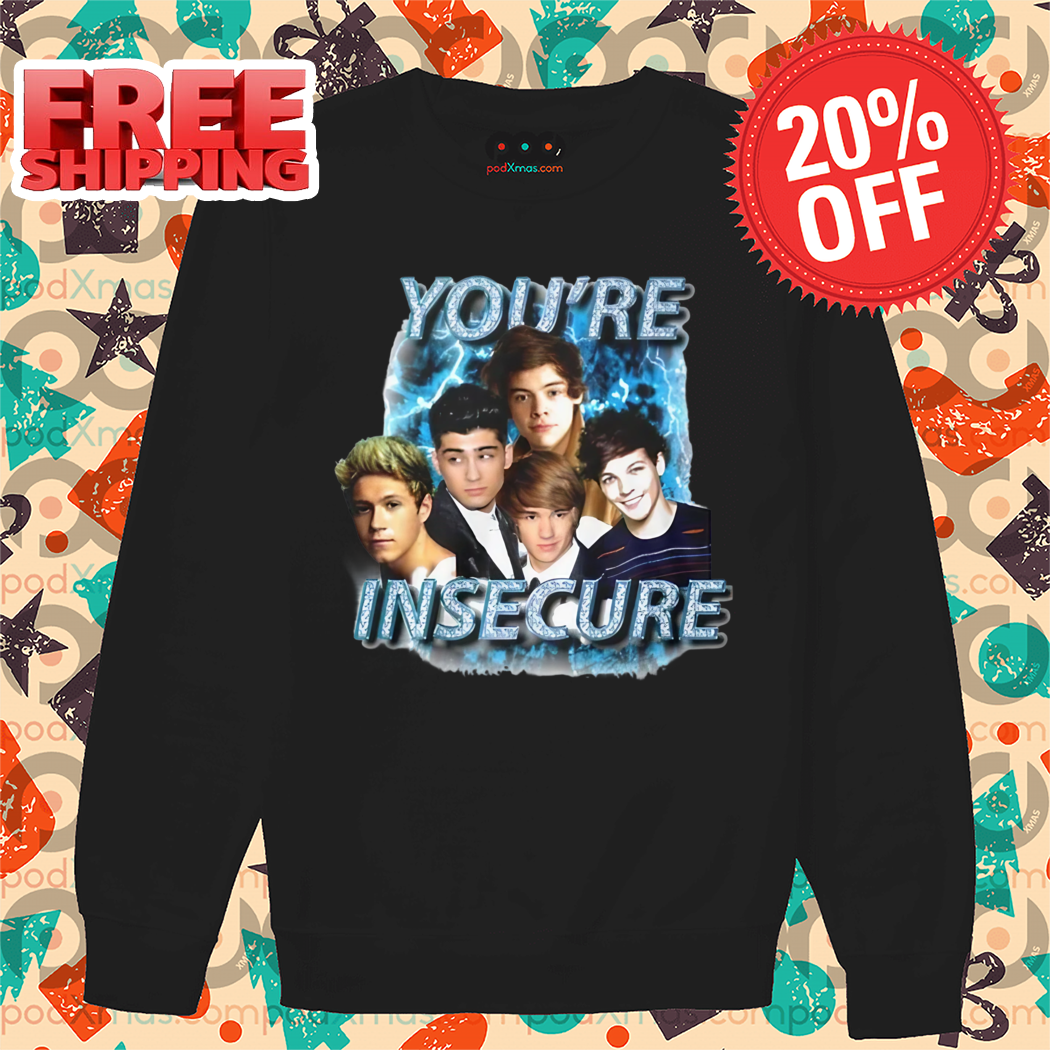One Direction You're Insecure Shirt