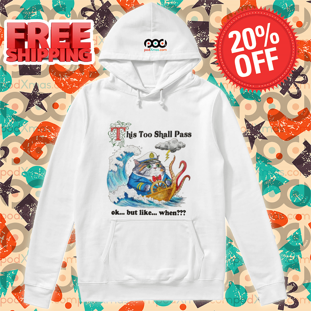 Cat Captain This Too Shall Pass Ok But Like When Shirt