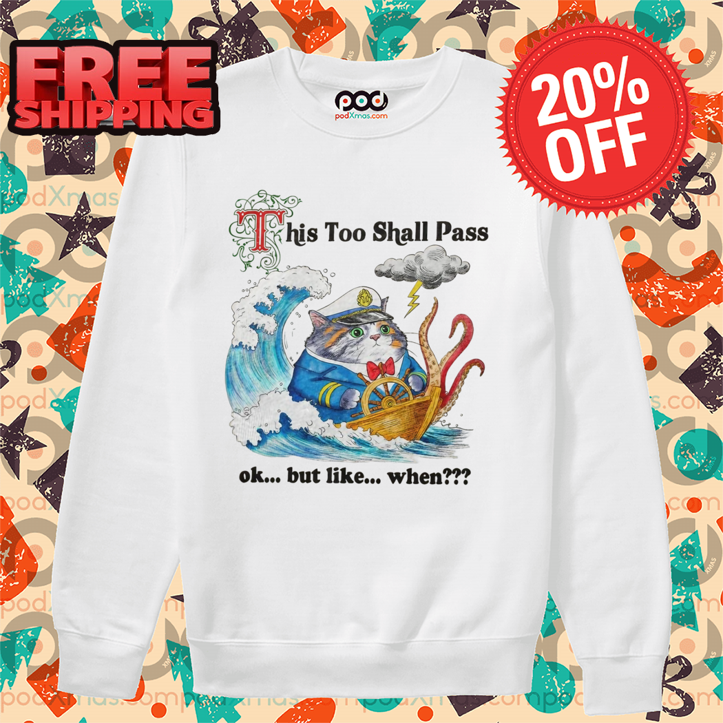 Cat Captain This Too Shall Pass Ok But Like When Shirt