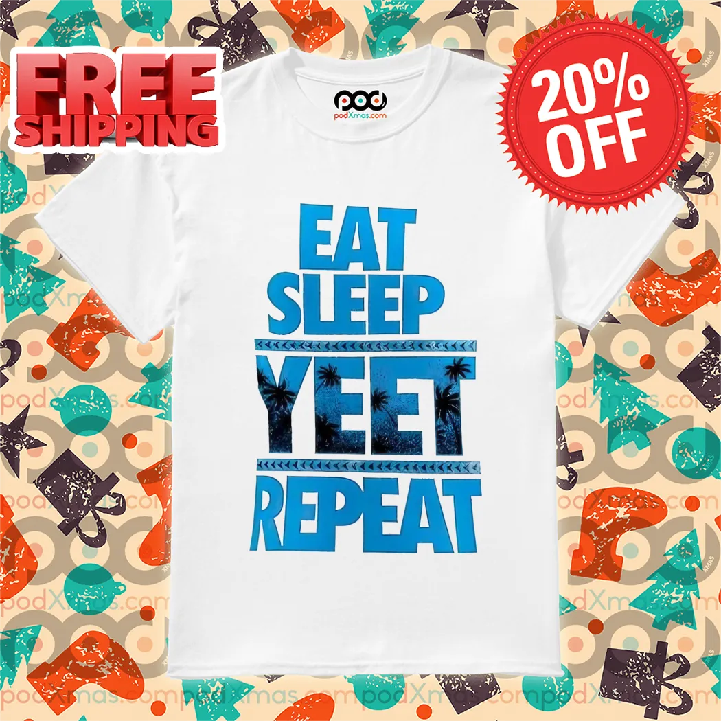 Eat Sleep Yeet Repeat Shirt