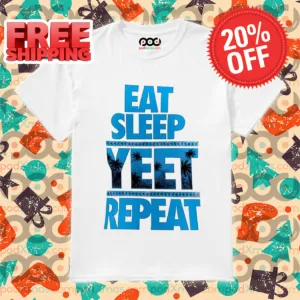 Eat Sleep Yeet Repeat Shirt